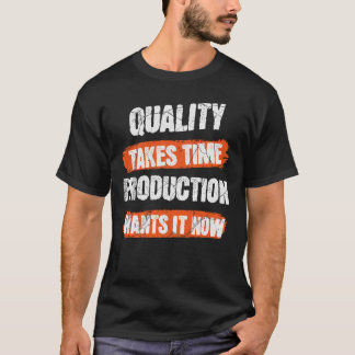 品質には時間がかかる 製造現場は急いでいる Tシャツ
