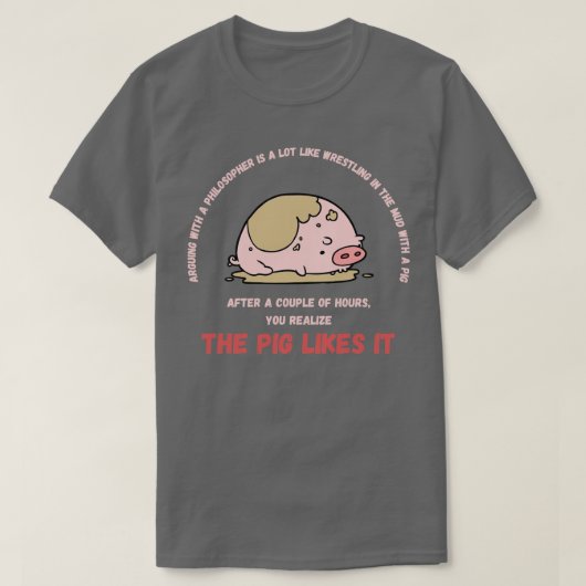 哲学者と議論することはレスリングに似ている Tシャツ (デザイン正面)
