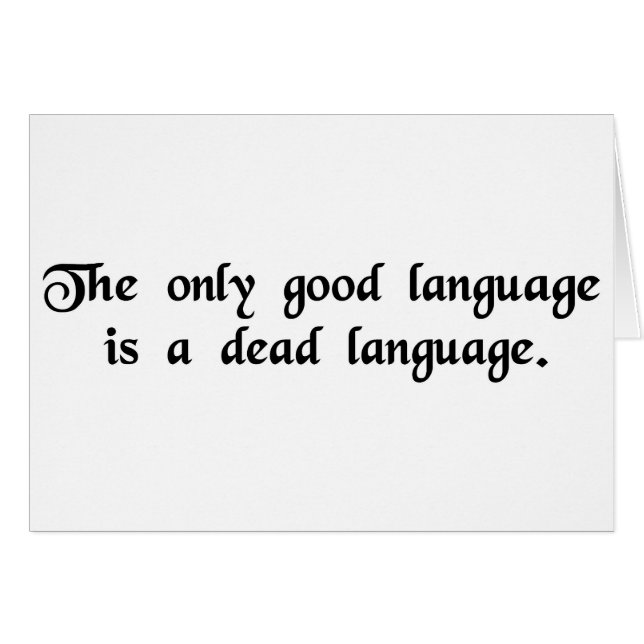 唯一のよい言語は死んだ言語です (正面横)