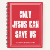 唯一のイエスは救私たちの祈りの言葉ジャーナル+あなたの名前 ノートブック (正面)