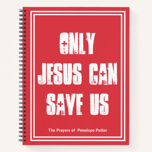 唯一のイエスは救私たちの祈りの言葉ジャーナル+あなたの名前 ノートブック (正面)