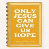 唯一のイエスは私たち希望与えの祈りの言葉ジャーナルにすることができる ノートブック (正面)