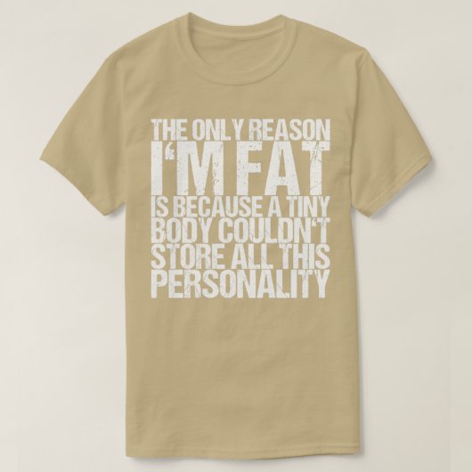 唯一の理由はIm Fatは小さな体Coul Tシャツ (デザイン正面)
