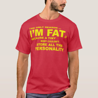 唯一の理由はIm Fat Tシャツ