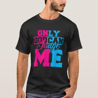 唯一の神は私にかわいいイエスキリスト女性男性を判断することができる Tシャツ
