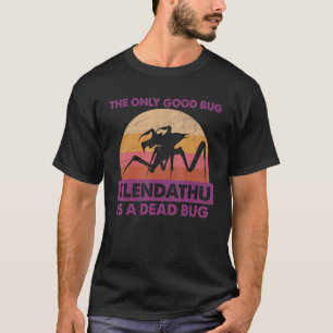 唯一の良いバグは死んだバグ科学のフィクションである Tシャツ