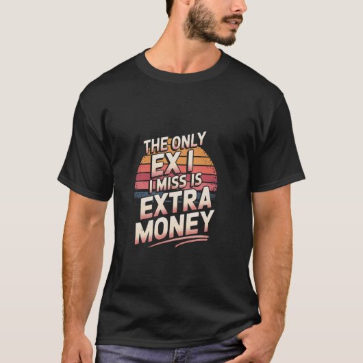 唯一のEx Iは恋しく思金の余分な金融が壊れている – - Tシャツ (正面)