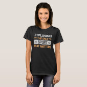 唯一重要なスポーツをジップラインで飛ぶ ジップライン Tシャツ (正面フル)