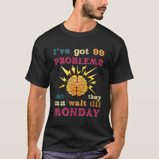 問題おもしろいは月曜日まで待つ皮肉な脳の腐植病 Tシャツ (正面)