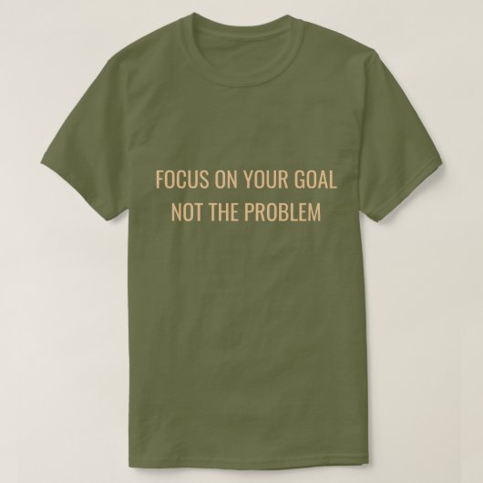 問題ではなく目標に集中せよ モチベーション Tシャツ (デザイン正面)
