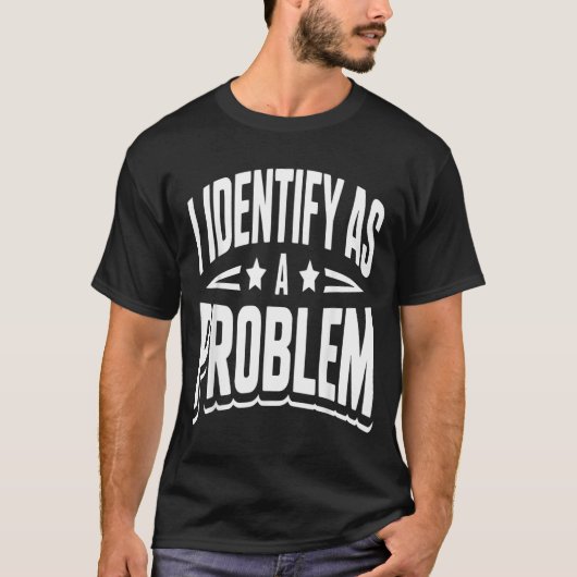 問題と自己認識する ジョーク 面白い 皮肉な 冗談 ユーモア Tシャツ (正面)