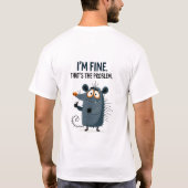 問題ないわ それが問題 Funny 不安 マウス ギフト Tシャツ (裏面)