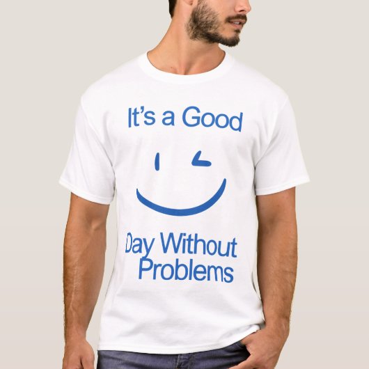 問題のない良い一日 Funny Positive Tシャツ (正面)