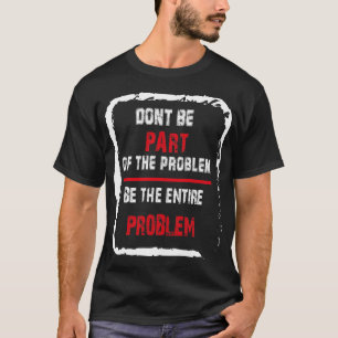 問題の一部にならないように全体の問題である Tシャツ