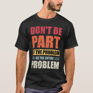 問題の一部にならないように全体の問題である Tシャツ