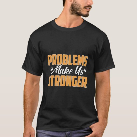 問題は我々を強くする Tシャツ (正面)