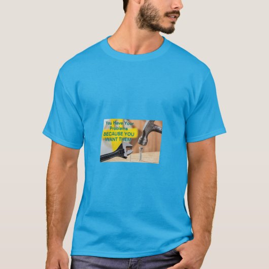 問題を抱えているのは必要だからだ – おもしろい Tシャツ (正面)