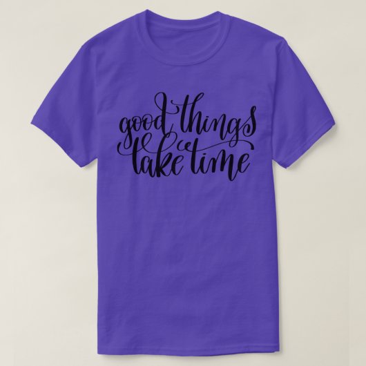 善いことには時間がかかる Tシャツ (デザイン正面)