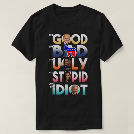 善い悪い悪い醜い愚かな愚か者 Tシャツ (デザイン正面)
