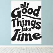 善い物は皆時間がかかる キャンバスプリント (インサイチュ (ウッドフロア))