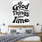 善い物は皆時間がかかる キャンバスプリント (インサイチュ (寝室))