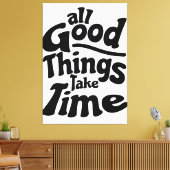 善い物は皆時間がかかる キャンバスプリント (インサイチュ (リビング))