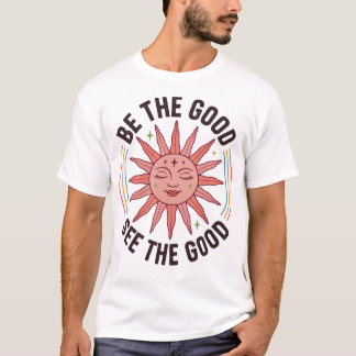 善い者であれ善きを見よ Tシャツ