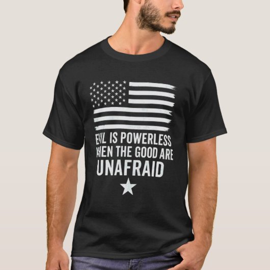 善人が恐れ知らずの時、悪は無力なり Ameri Tシャツ (正面)