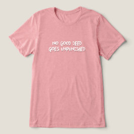 善行は罰せられない トライブレンドＴシャツ