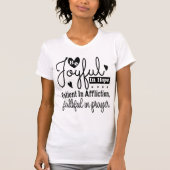 喜びに満ちた希望 忍耐強い苦難 信仰深い祈り Tシャツ (正面)