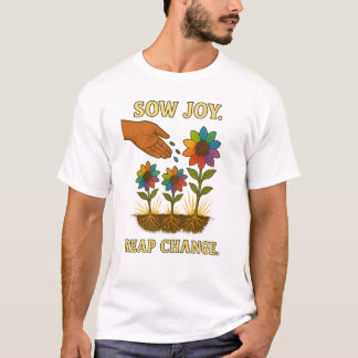 喜びの種をまく。変更の刈り取り- Rainbow Garden of Hope Tシャツ