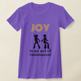 喜びは抵抗の行動なり!-Tシャツ Tシャツ