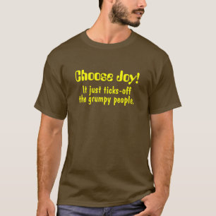 喜びを選んで下さい! 、それちょうどカチカチ、気難しい人々 Tシャツ
