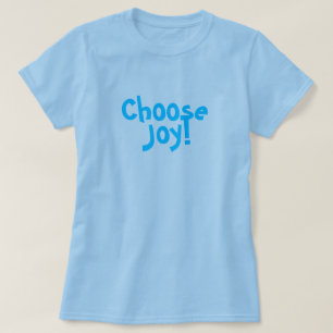 喜びを選んで下さい! Tシャツ