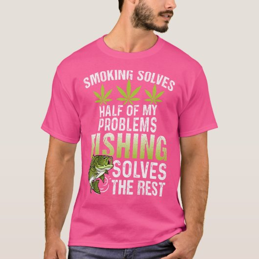 喫煙は私の問題の半分を解決魚釣りは Tシャツ (正面)
