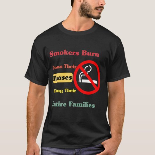 喫煙者は家を焼き払い死なせる Tシャツ (正面)