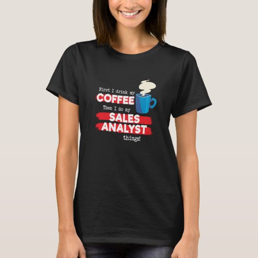 営業分析担当者 + コーヒー愛好家の名言 Tシャツ (正面)
