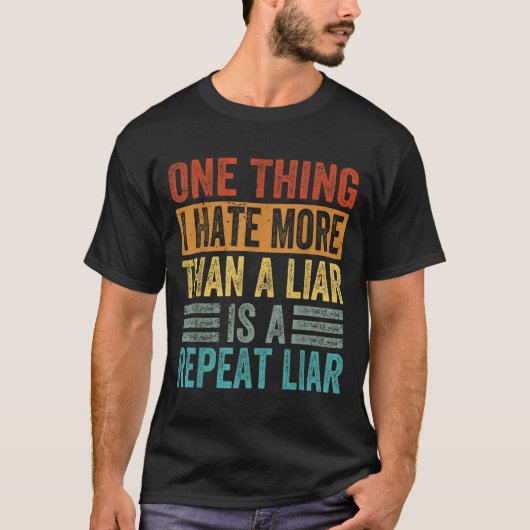 嘘つきより嫌いなのは繰り返し嘘つきだ Tシャツ (正面)