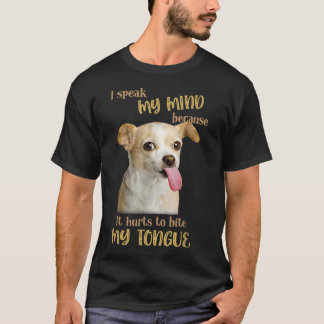 噛むと痛いから思ったことを言うチワワ Tシャツ