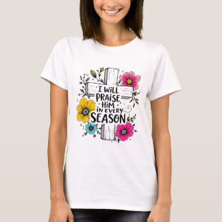 四季折々のシャツで彼をほめたたえる | 信仰ティー Tシャツ
