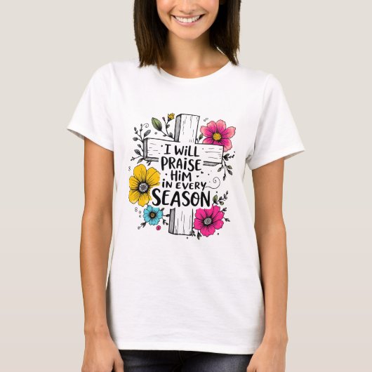 四季折々のシャツで彼をほめたたえる | 信仰ティー Tシャツ (正面)