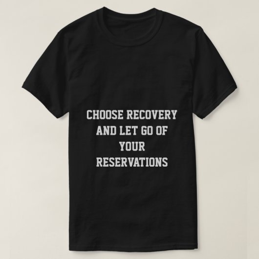 回復を選択し、あなたの留保を手放そう Tシャツ (デザイン正面)