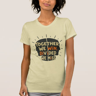 団結すれば勝つ、バラバラでは逃す Tシャツ