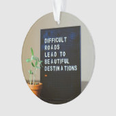 困難な道が美しい目的地へ オーナメント (正面)