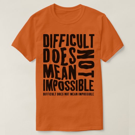 困難は不可能を意味しない Tシャツ (デザイン正面)