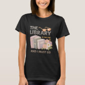 図書館が呼んでいる、私は行かなければ Tシャツ (正面)