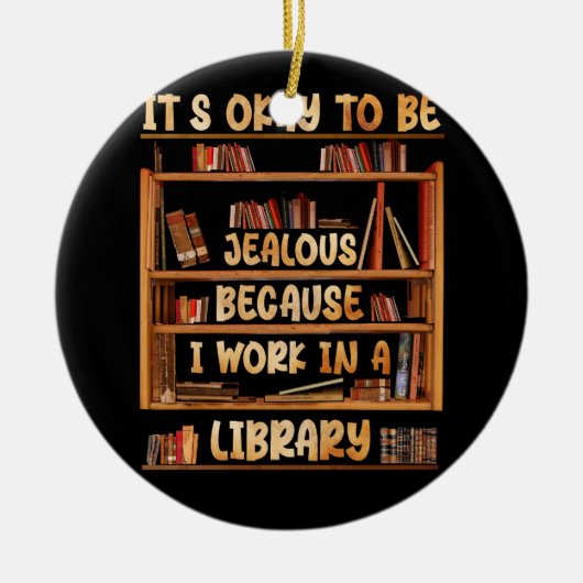 図書館で働いているのだから嫉妬しても良い(_S) セラミックオーナメント (正面)
