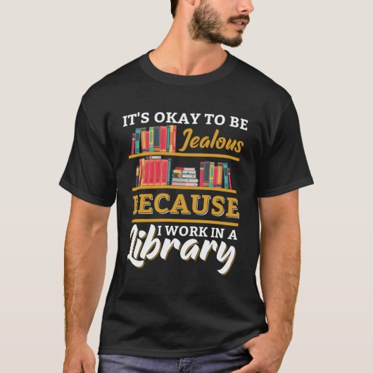 図書館司書で働いて嫉妬しても大丈夫 Tシャツ (正面)