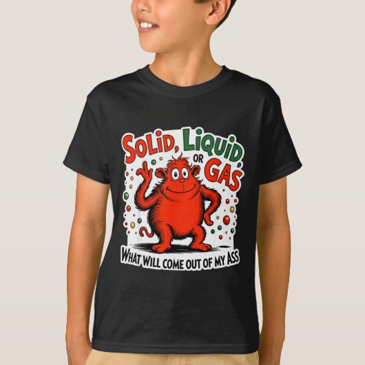 固形物 液体 気体 私の何から出てくる 笑 Tシャツ (正面)