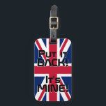 国統一された国旗おもしろい国 ラゲッジタグ<br><div class="desc">国統一された国国旗おもしろい愛国的な荷物タグと国統一された国国旗の色はラベルの前面をカバー。おもしろい文字「戻せ！IT's MINE」はフラッグ書カラーの上にある。文字は「it!」機能を使カスタマイズ用して完全にカスタマイズ可能。情報の他の側のラベルはあなたの情報のために予約されている。このすごいおもしろい統一されたキングダムラゲッジタグは、あなたの旅行バッグと大事な行事のための素敵な贈り物のための完璧なコンパニオンである。©世界の国</div>